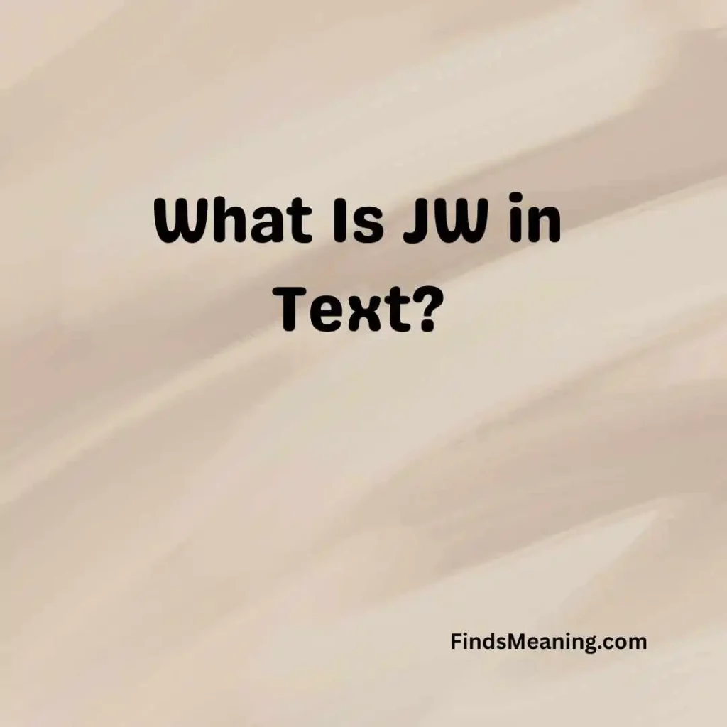 What Is JW in Text