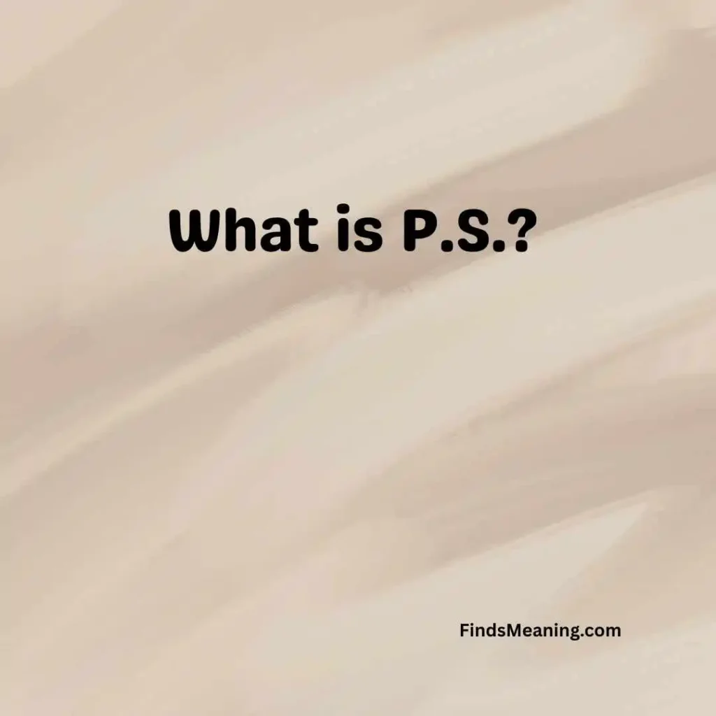 What is P.S.