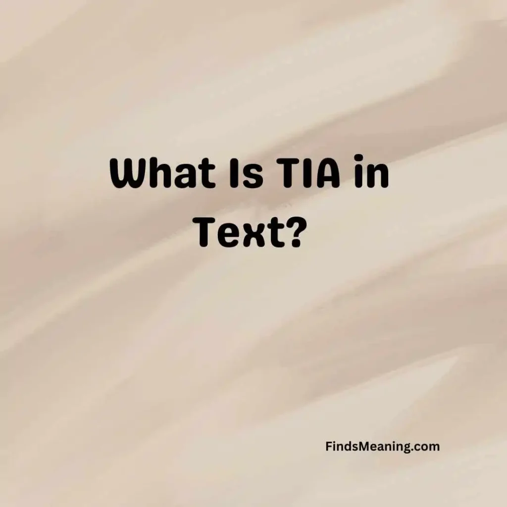 What Is TIA in Text