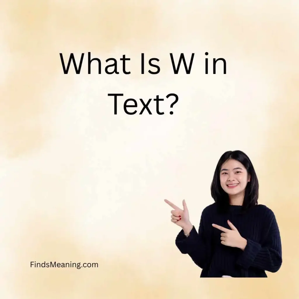 What Is W in Text