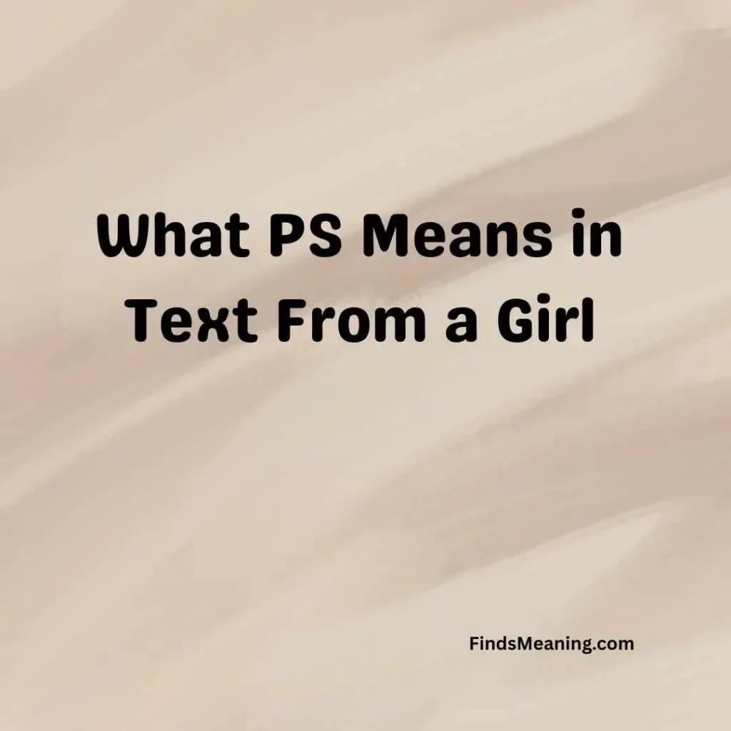 What PS Means in Text From a Girl