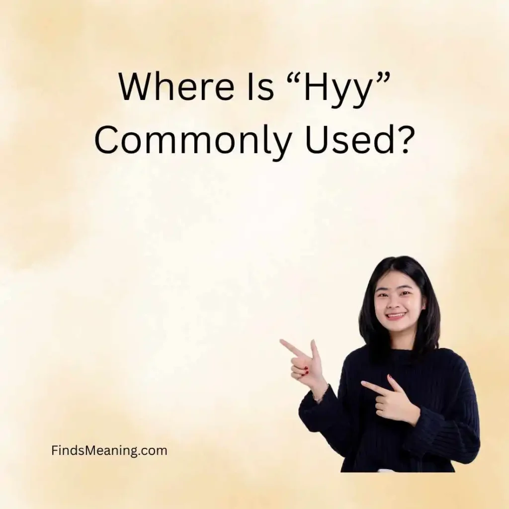 Where Is “Hyy” Commonly Used