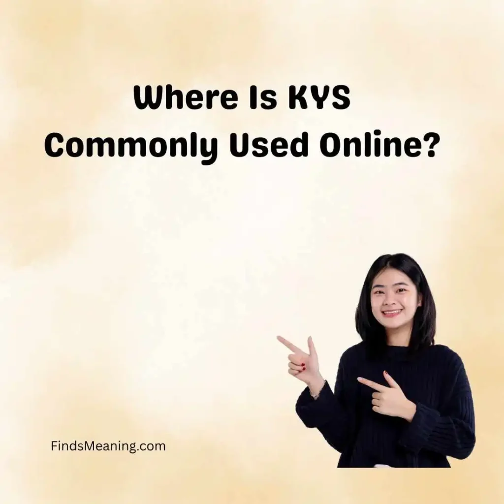Where Is KYS Commonly Used Online