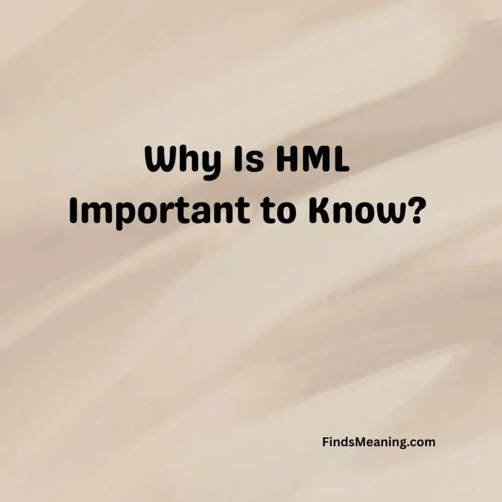 Why Is HML Important to Know