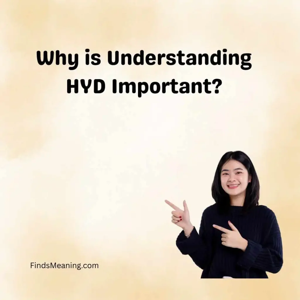 Why is Understanding HYD Important