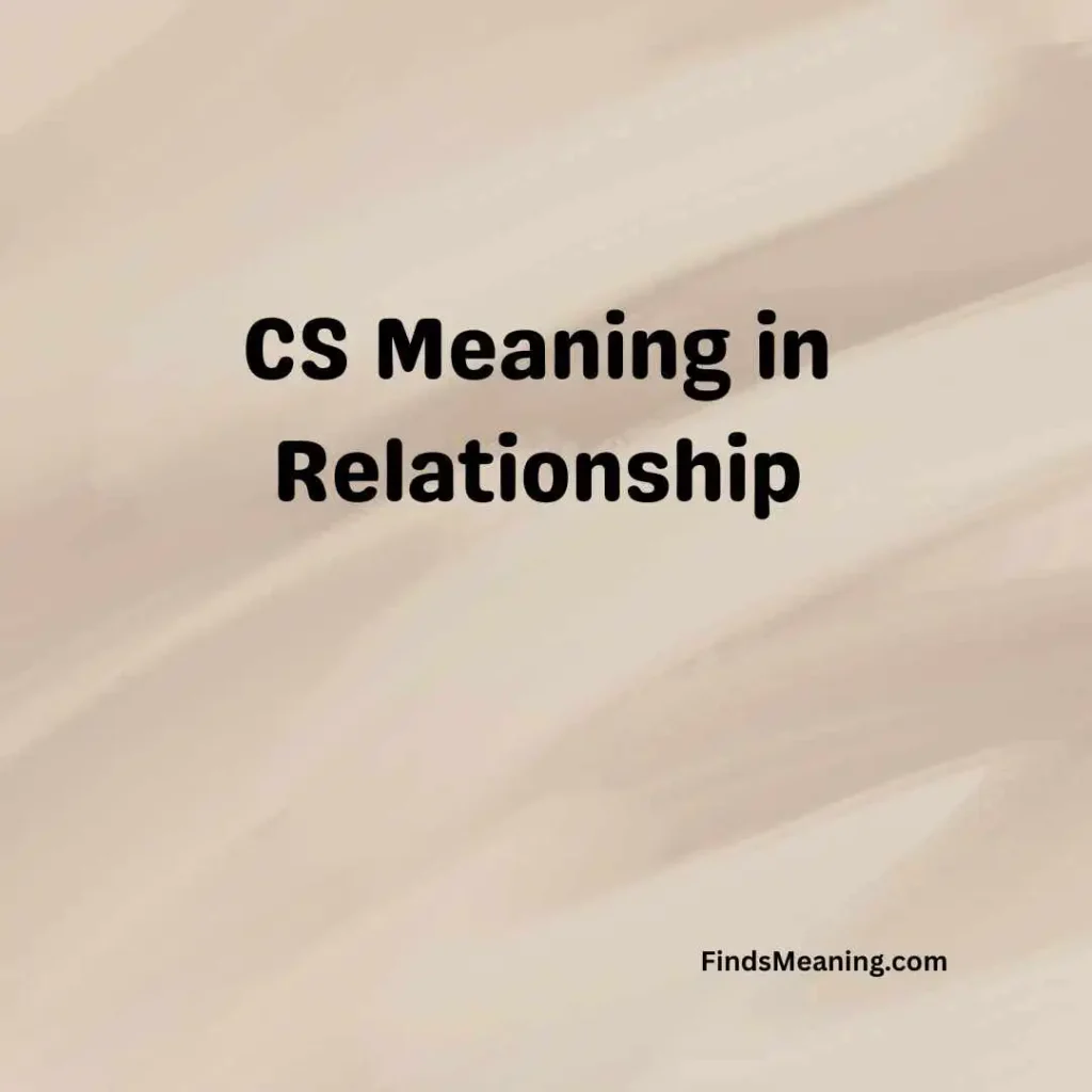 CS Meaning in Relationship