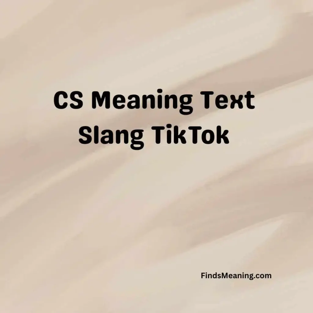 CS Meaning Text Slang TikTok