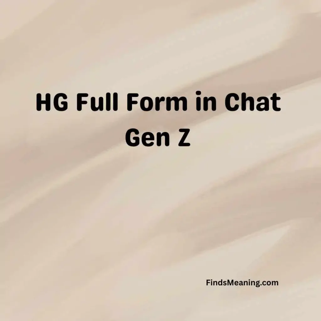 HG Full Form in Chat Gen Z