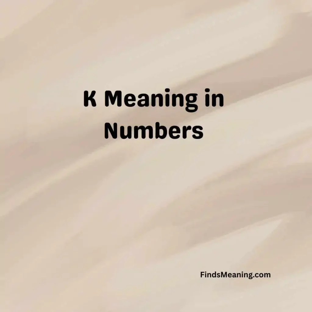 K Meaning in Numbers