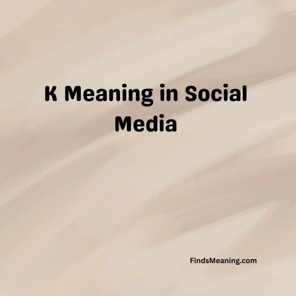 K Meaning in Social Media