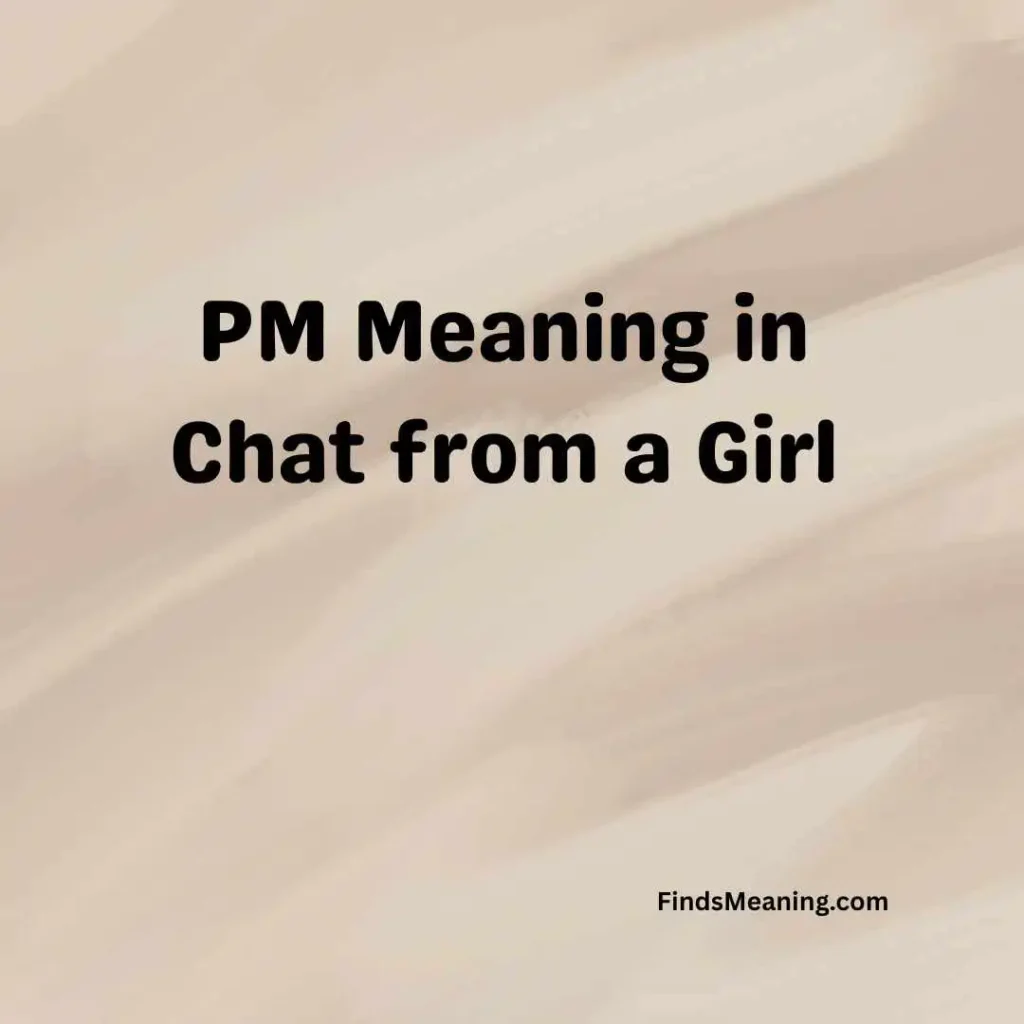 PM Meaning in Chat from a Girl