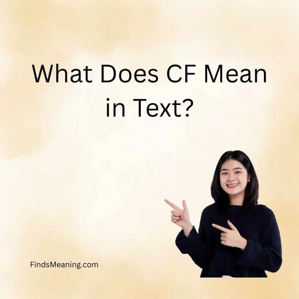 What Does CF Mean in Text