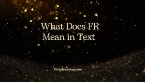 What Does FR Mean in Text 