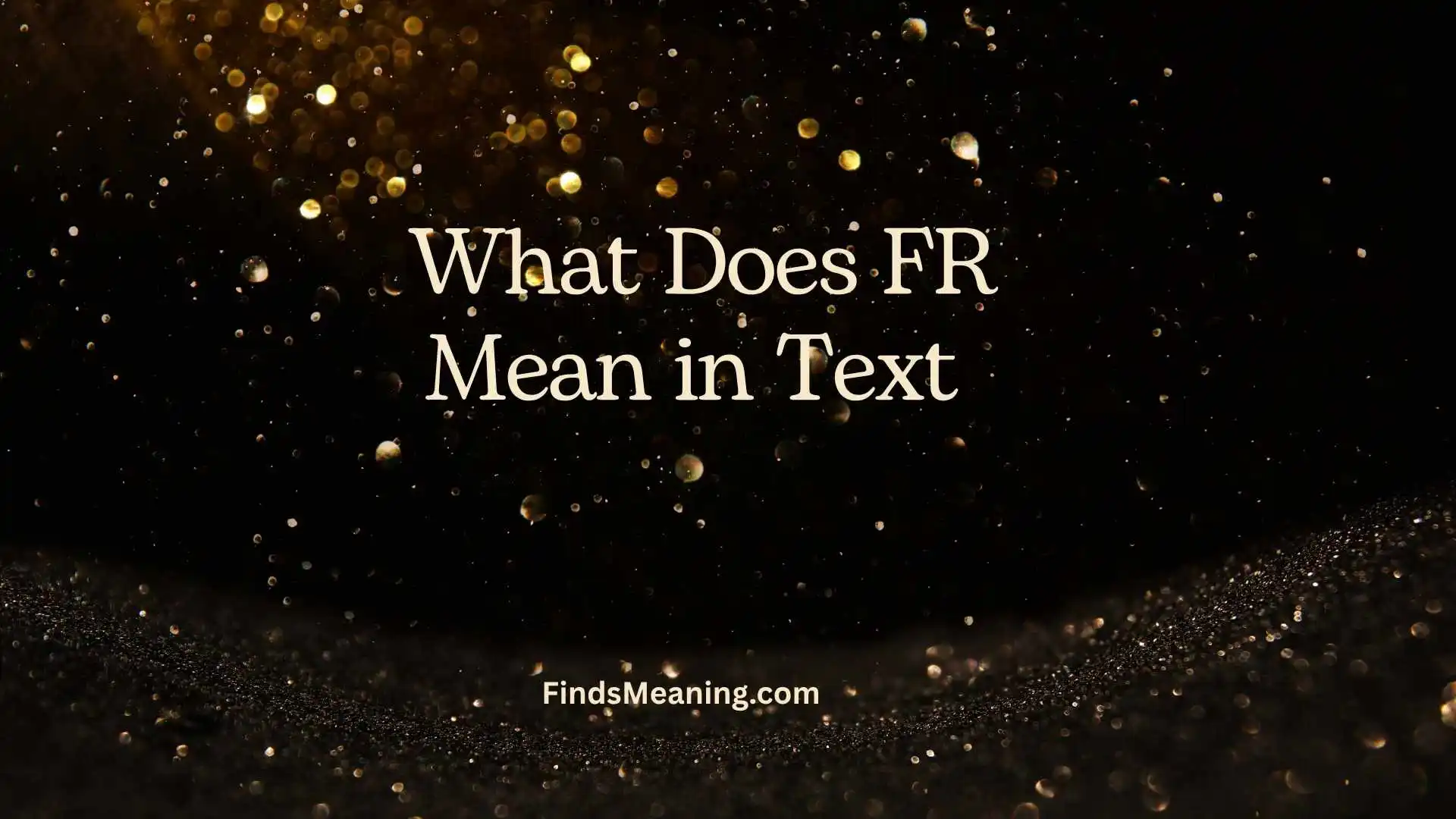 What Does FR Mean in Text 