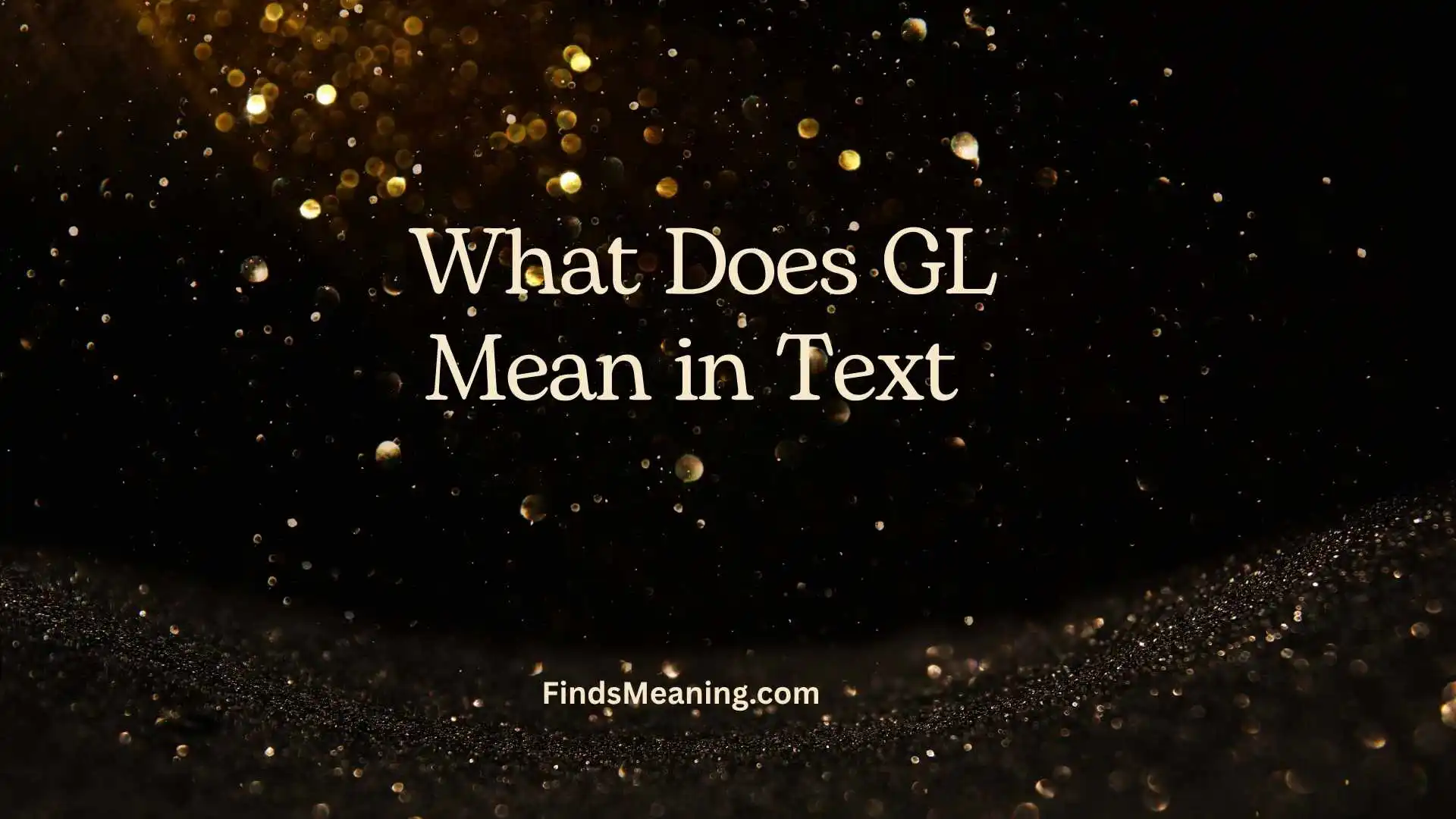 What Does GL Mean in Text 