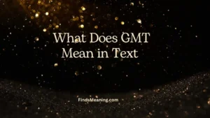 What Does GMT Mean in Text 