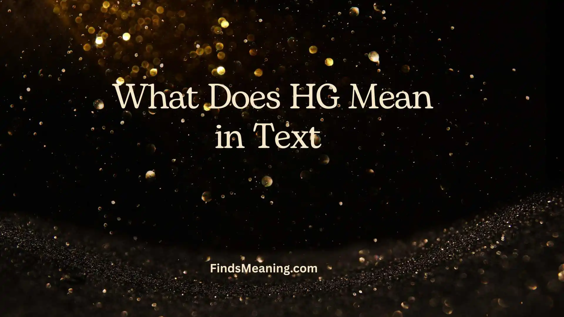 What Does HG Mean in Text 