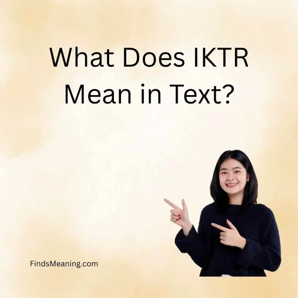 What Does IKTR Mean in Text