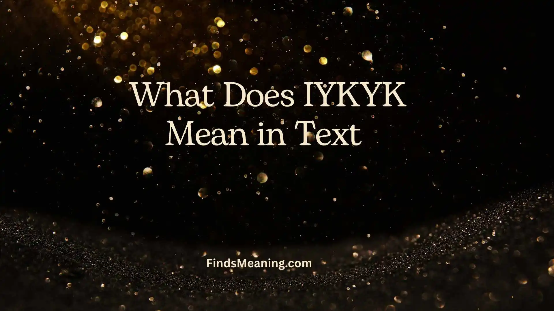 What Does IYKYK Mean in Text 