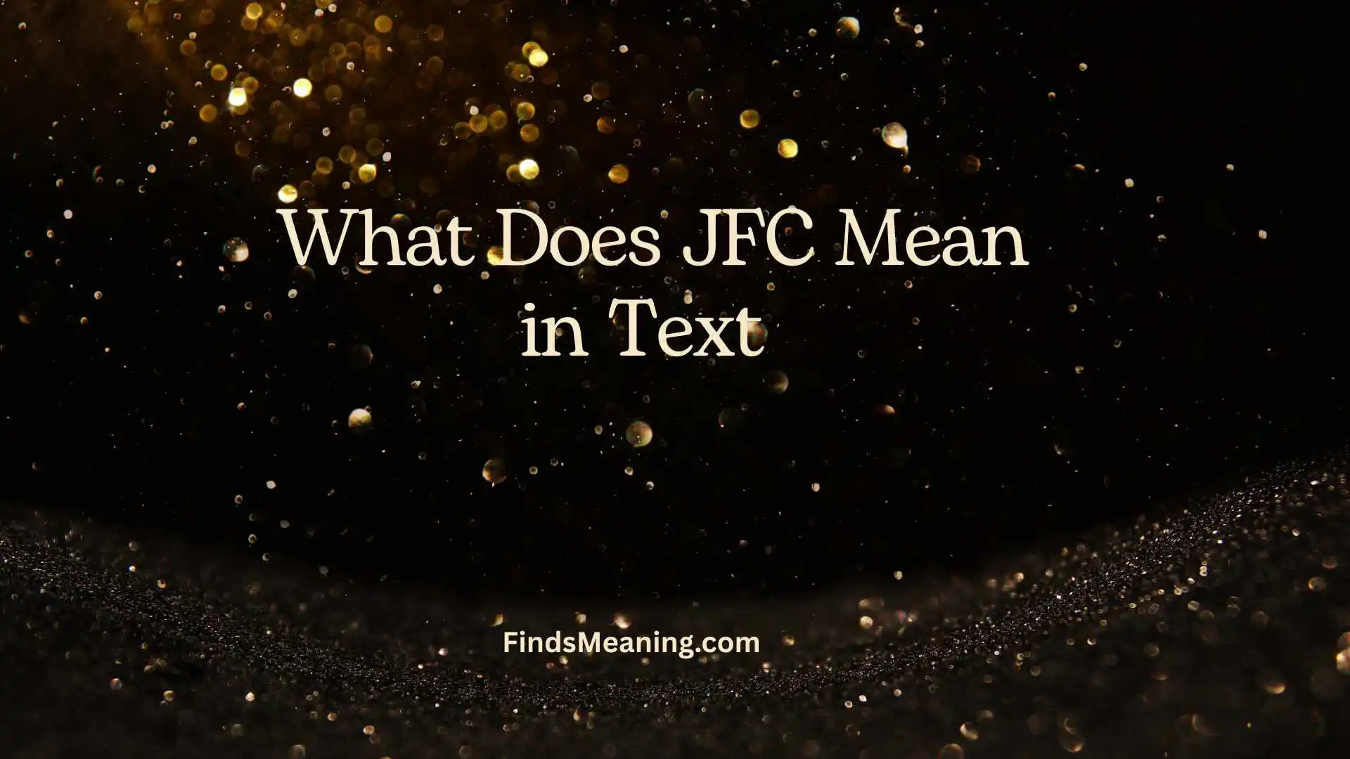 What Does JFC Mean in Text 