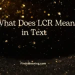 What Does LCR Mean in Text 