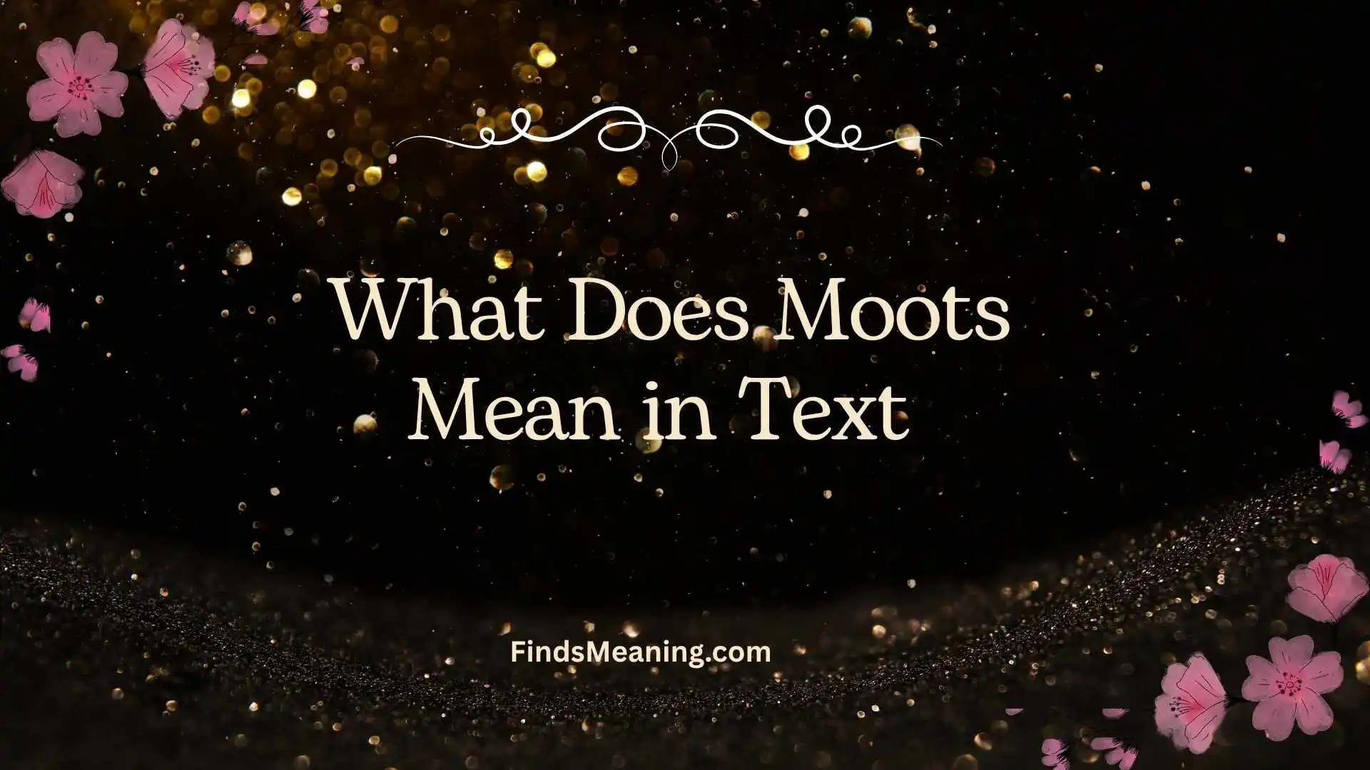 What Does Moots Mean in Text 