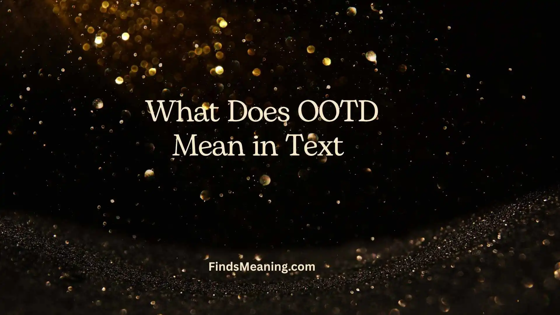 What Does OOTD Mean in Text 