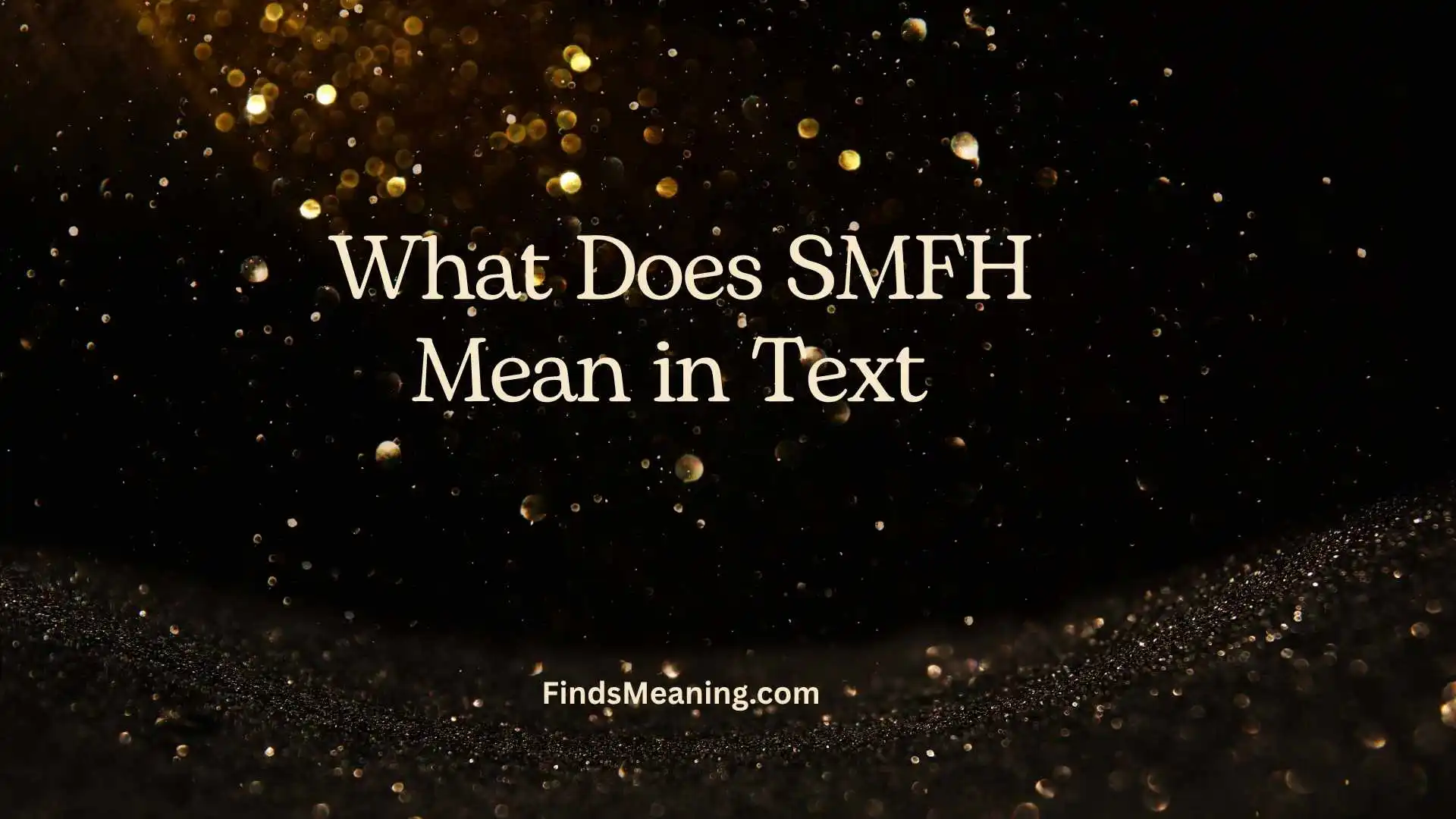 What Does SMFH Mean in Text 