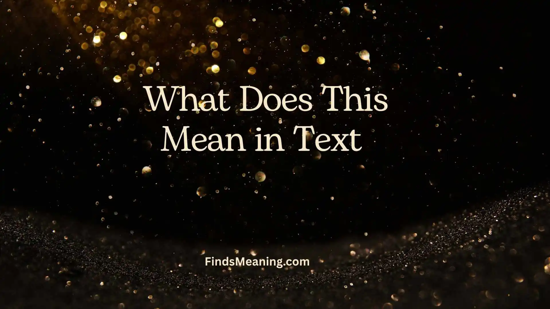 What Does This Mean in Text 