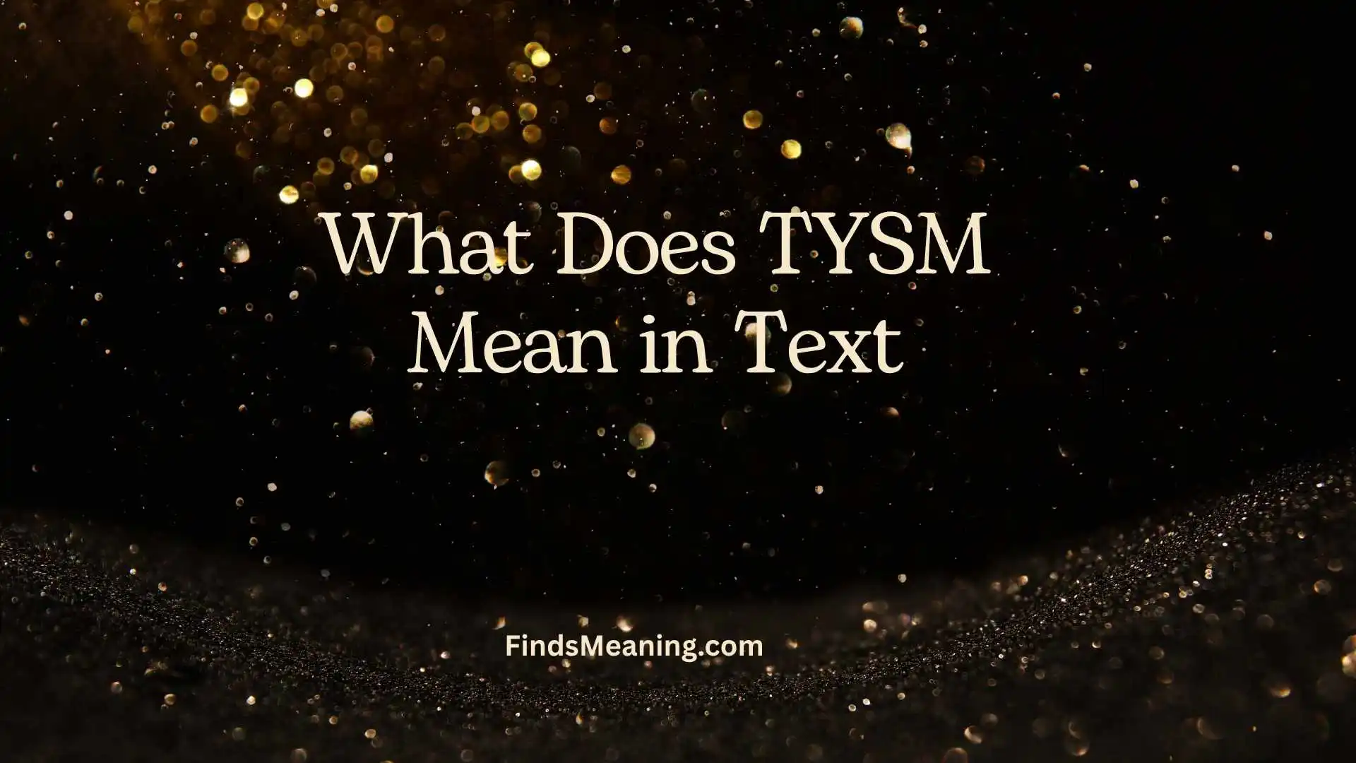 What Does TYSM Mean in Text