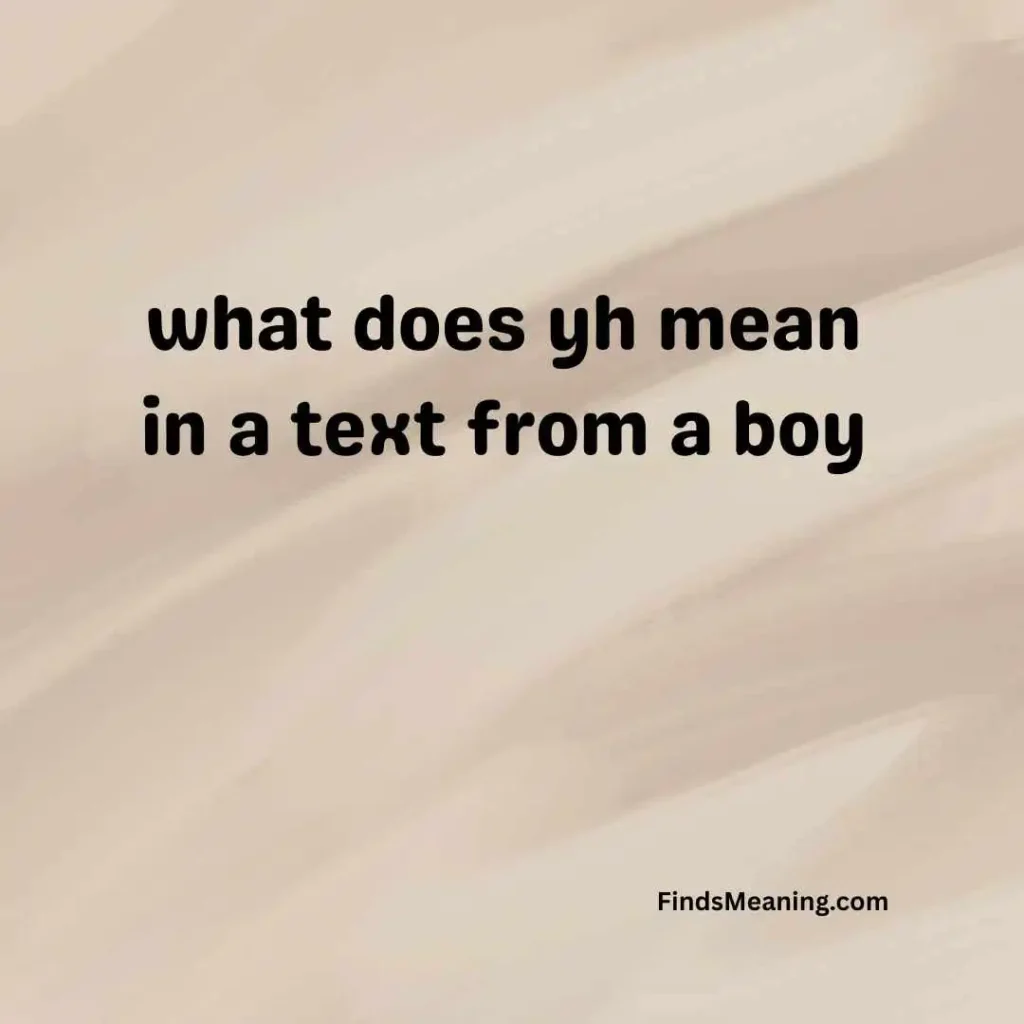 what does yh mean in a text from a boy