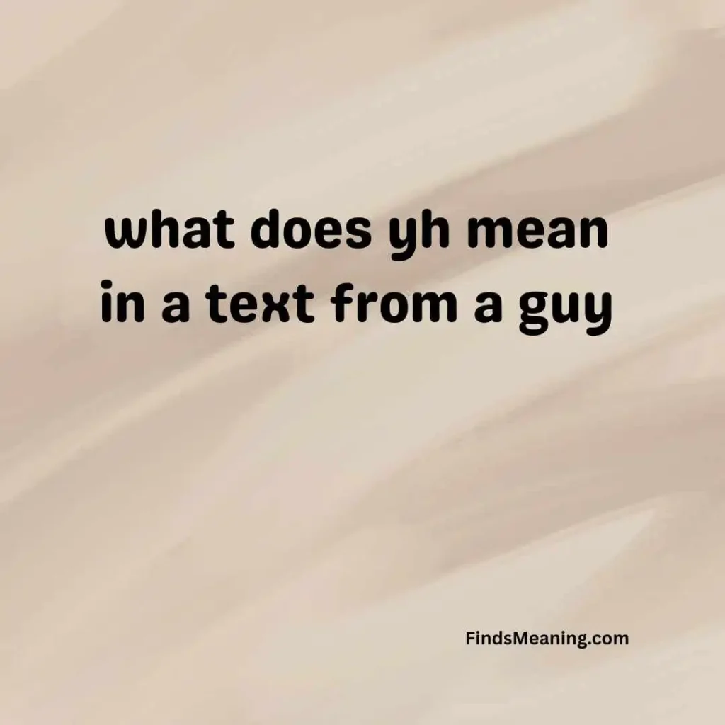 what does yh mean in a text from a guy