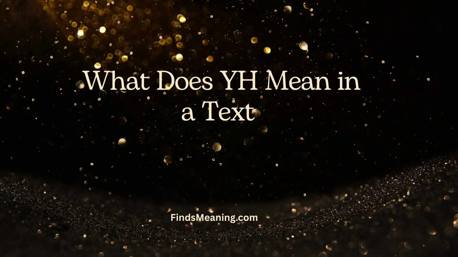 What Does YH Mean in a Text 