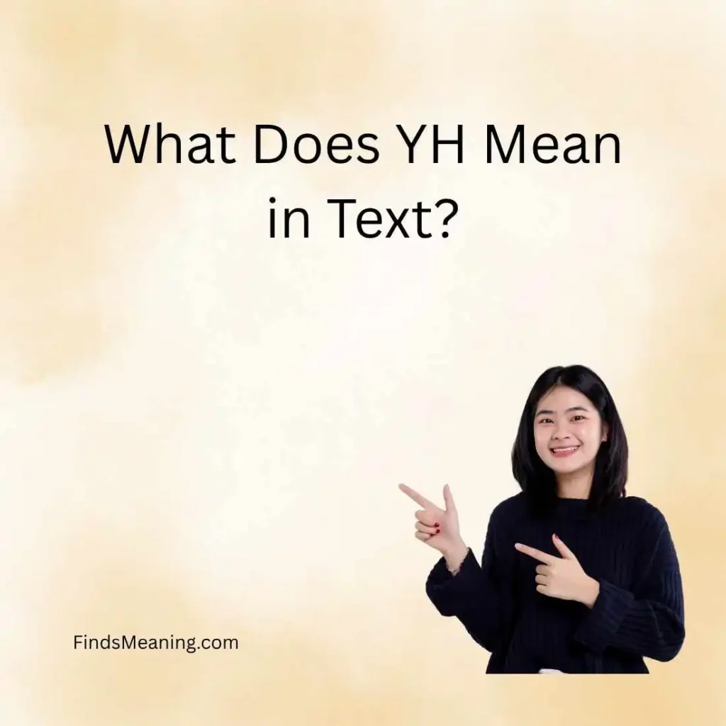 What Does YH Mean in Text