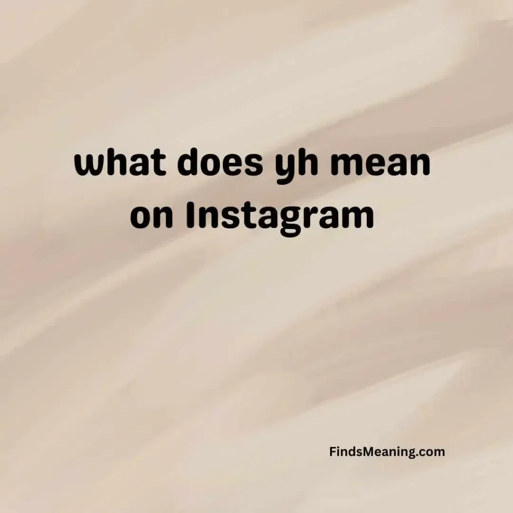 what does yh mean on Instagram