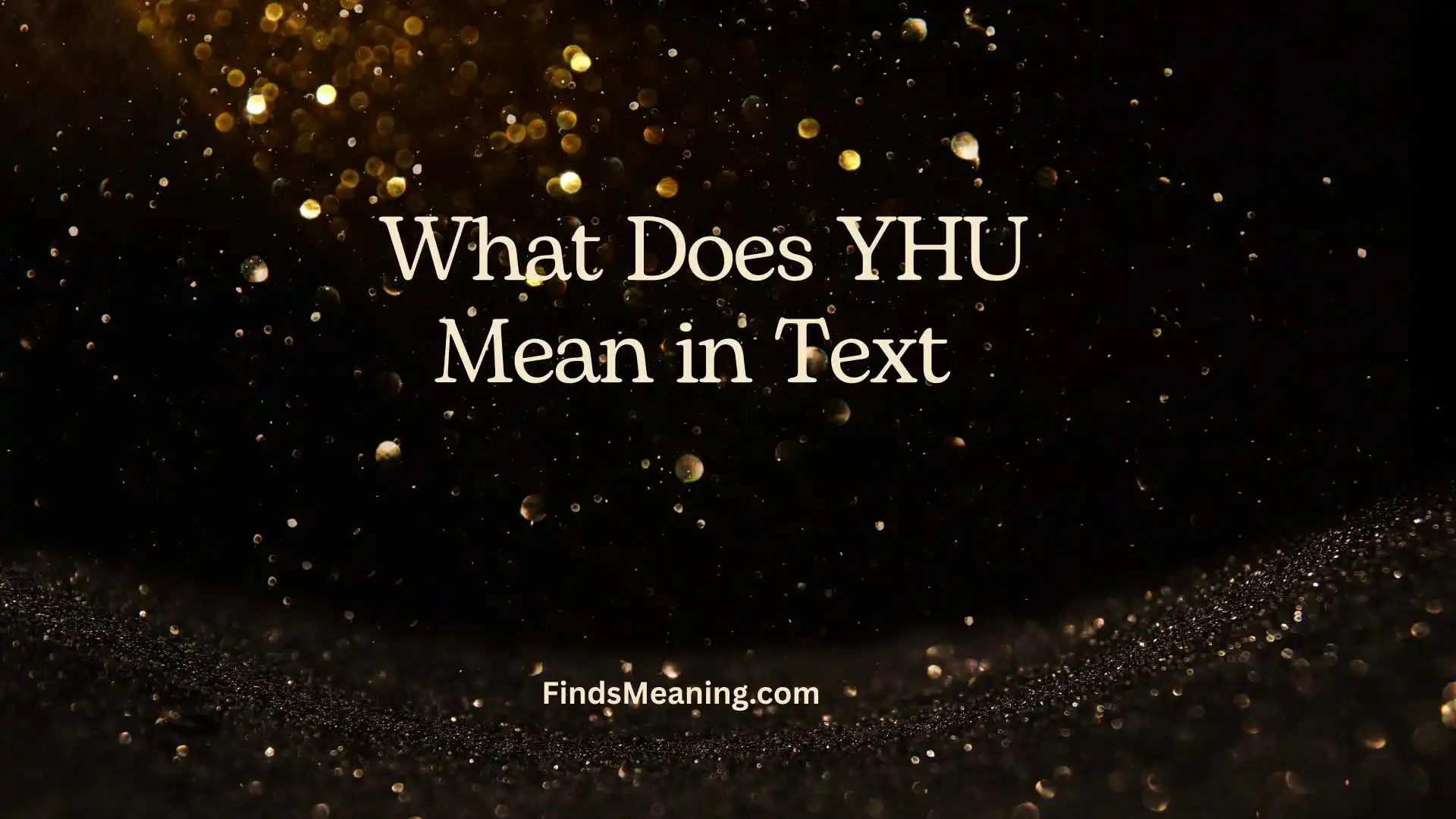 What Does YHU Mean in Text 