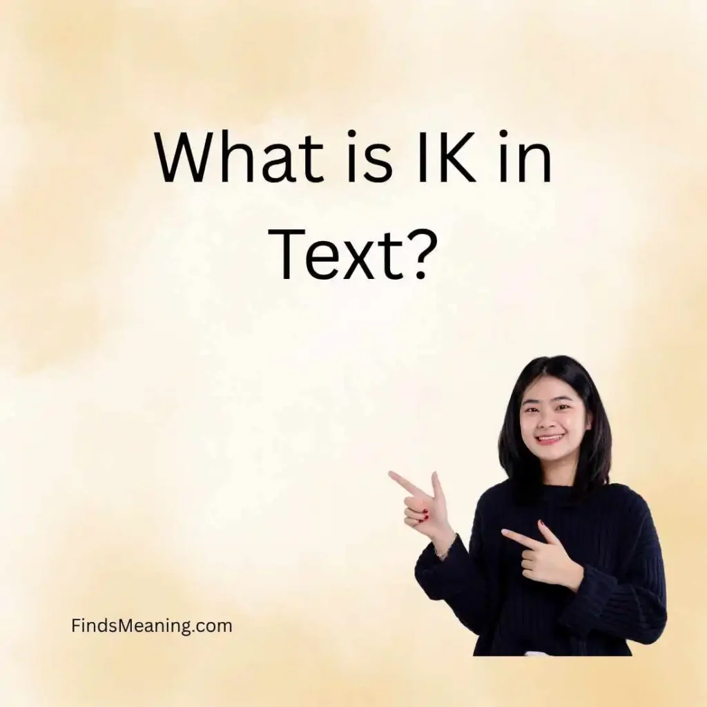 What is IK in Text