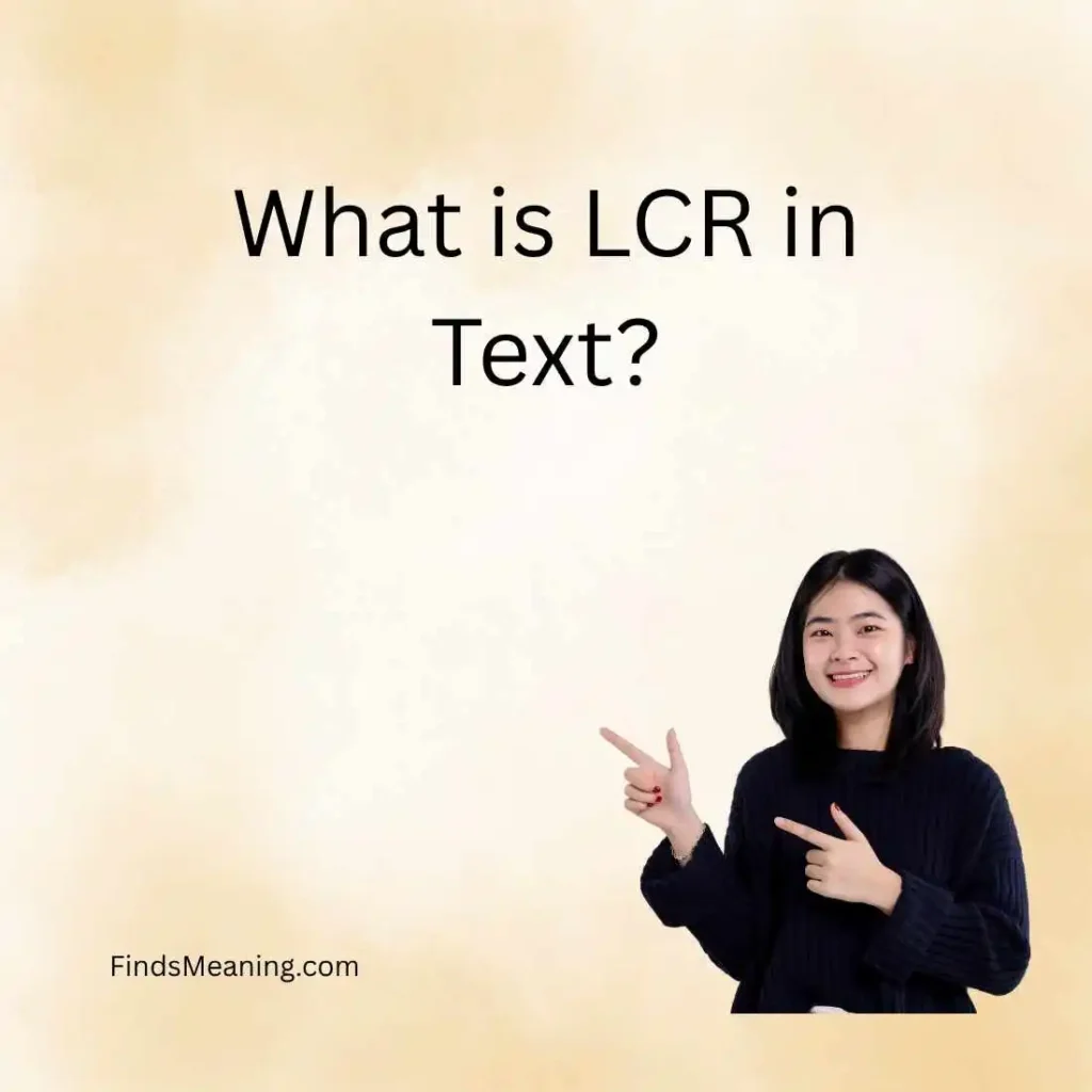 What is LCR in Text