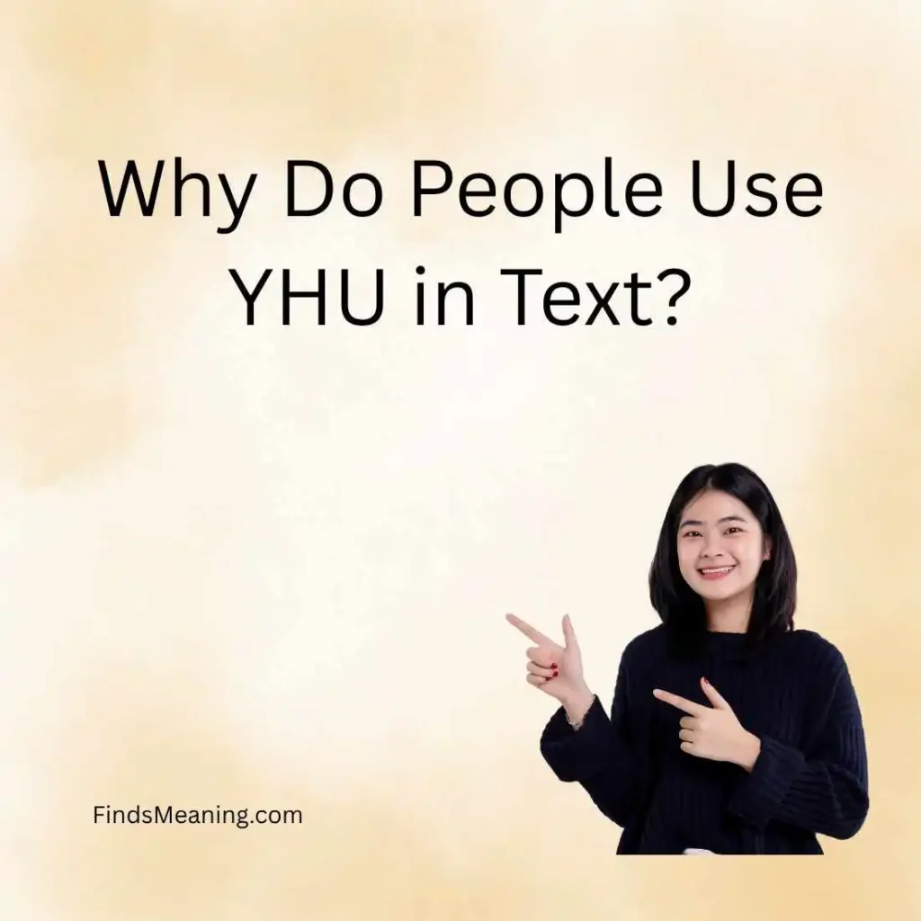 Why Do People Use YHU in Text