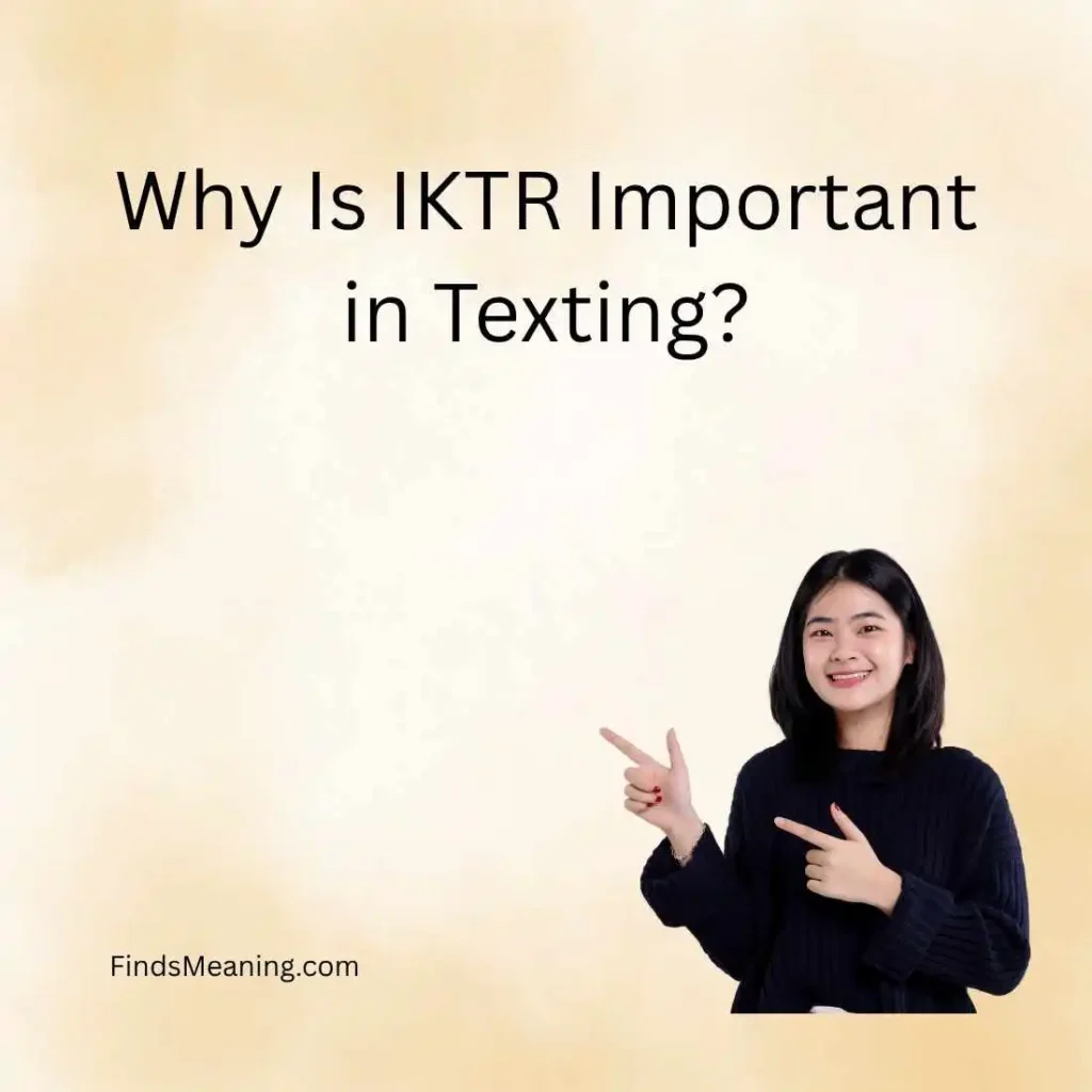 Why Is IKTR Important in Texting