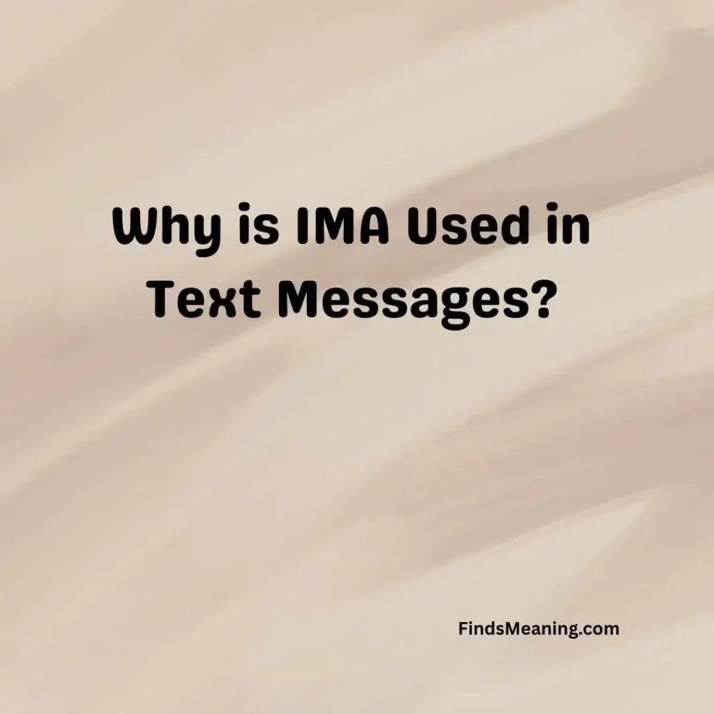 Why is IMA Used in Text Messages