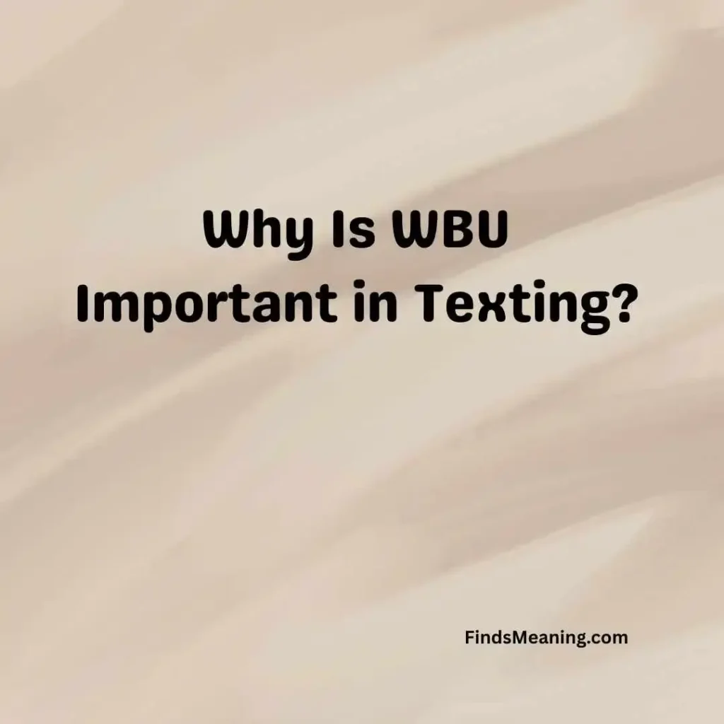 Why Is WBU Important in Texting