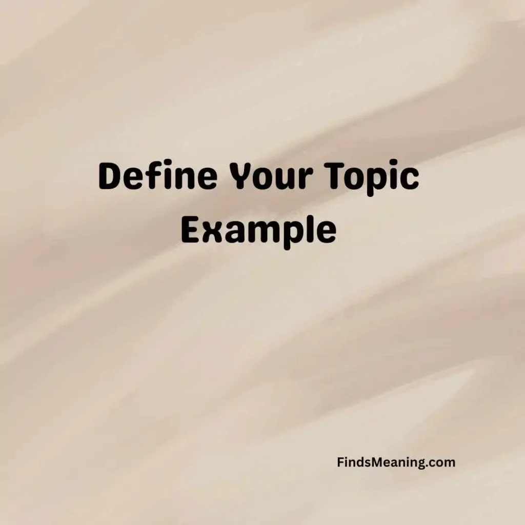 Define Your Topic Example