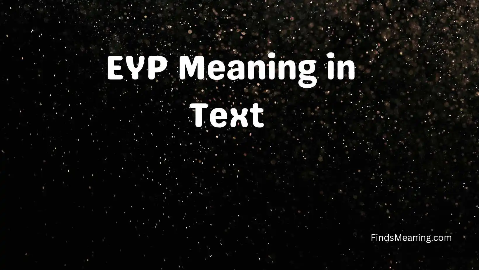 EYP Meaning in Text