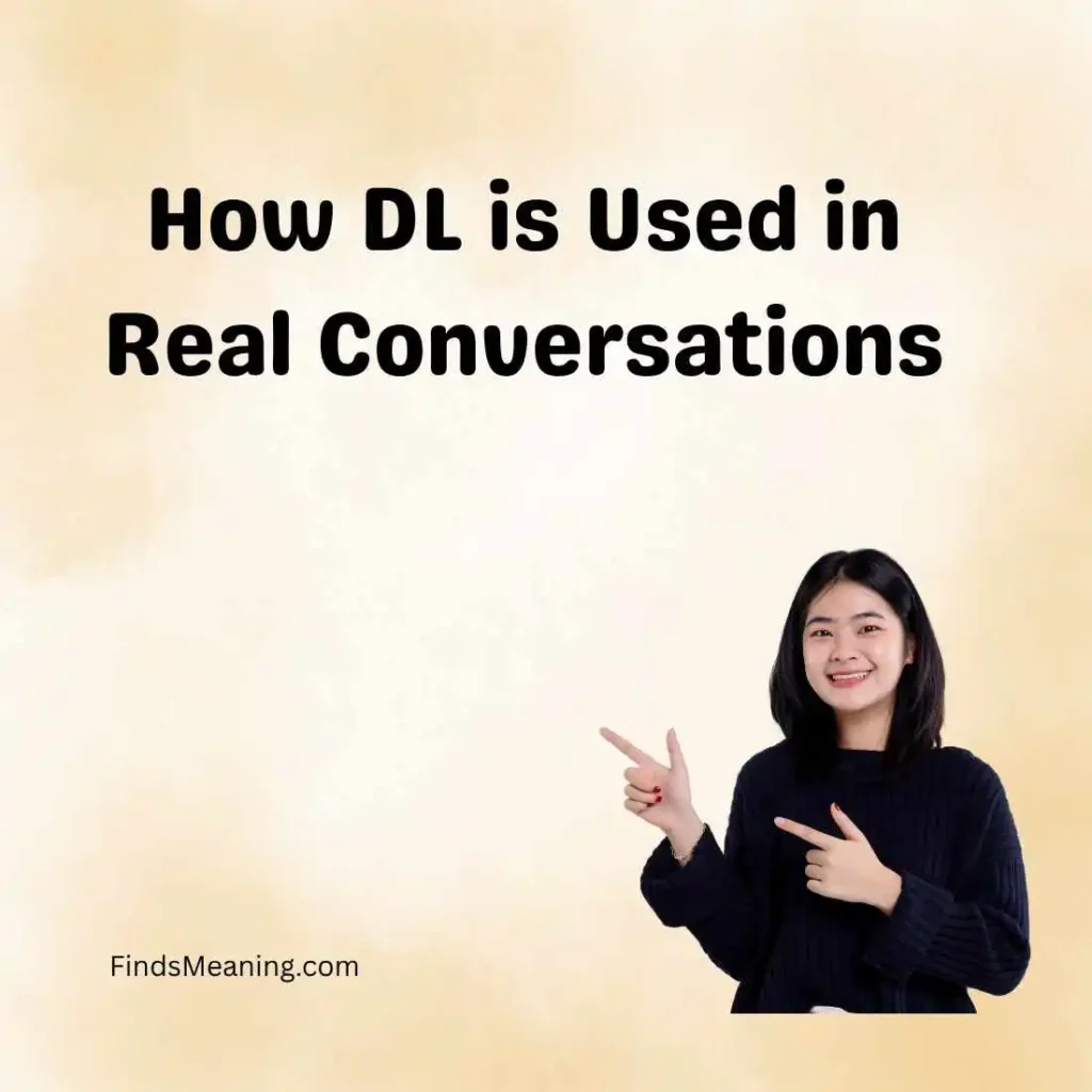 How DL is Used in Real Conversations
