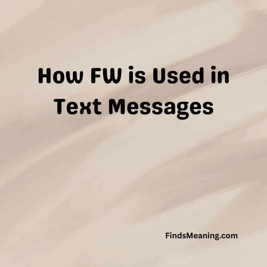 How FW is Used in Text Messages