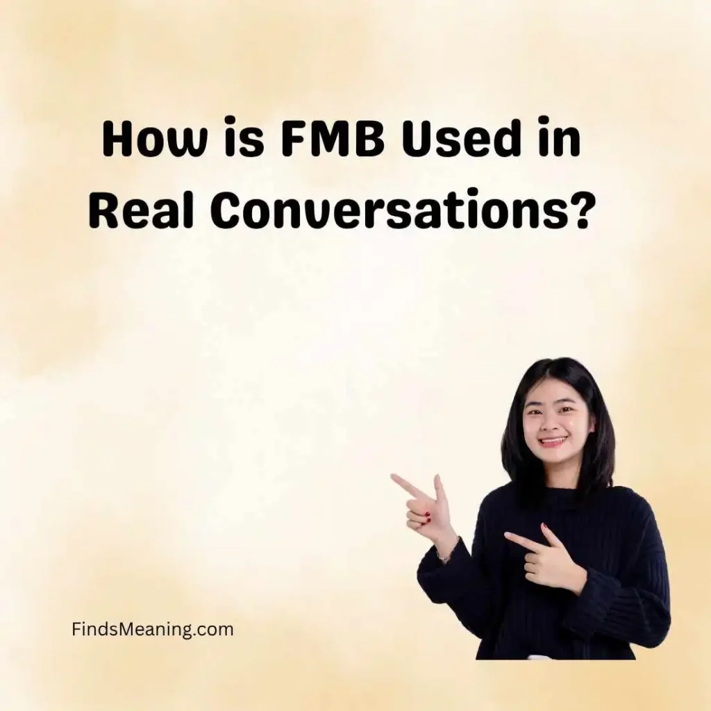 How is FMB Used in Real Conversations