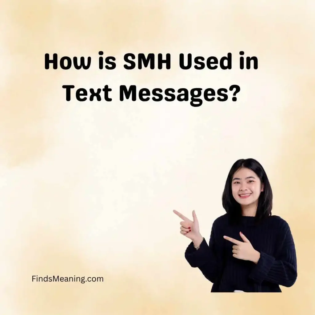 How is SMH Used in Text Messages