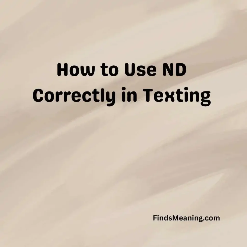 How to Use ND Correctly in Texting