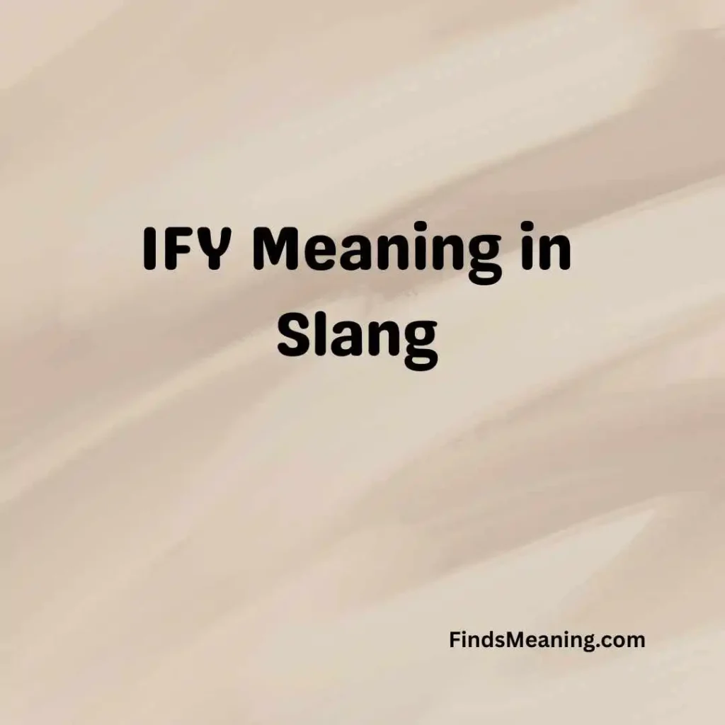 IFY Meaning in Slang